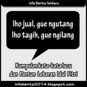 Kumpulan Kata kata Lucu dan Pantun Lebaran Idul Fitri 2019 Kumpulan Kata kata Lucu dan Pantun Lebaran Idul Fitri 2019