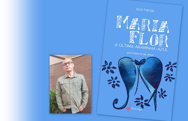 Autor Xico Farias e capa do livro "Maria Flor, a Última Ararinha-Azul".