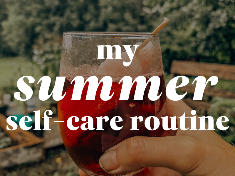 My Summer Self-Care Routine - on the creek blog // www.onthecreekblog.com
