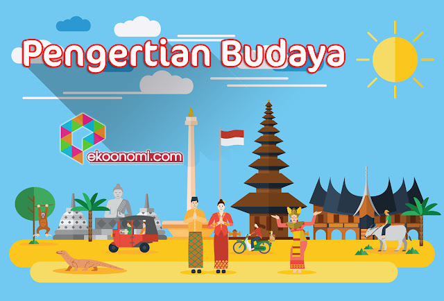 Pengertian Budaya Kebudayaan