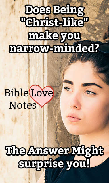 Have you ever heard Christians called "Narrow-minded"? This 1-minute devotion explains that's both true and false.