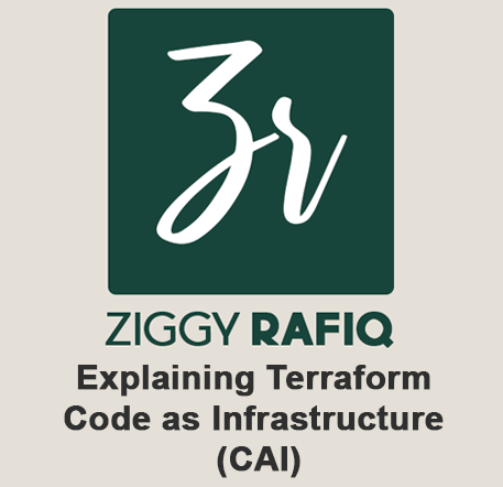 Explaining Terraform Code as Infrastructure (CAI) by Ziggy Rafiq in his Blog Post