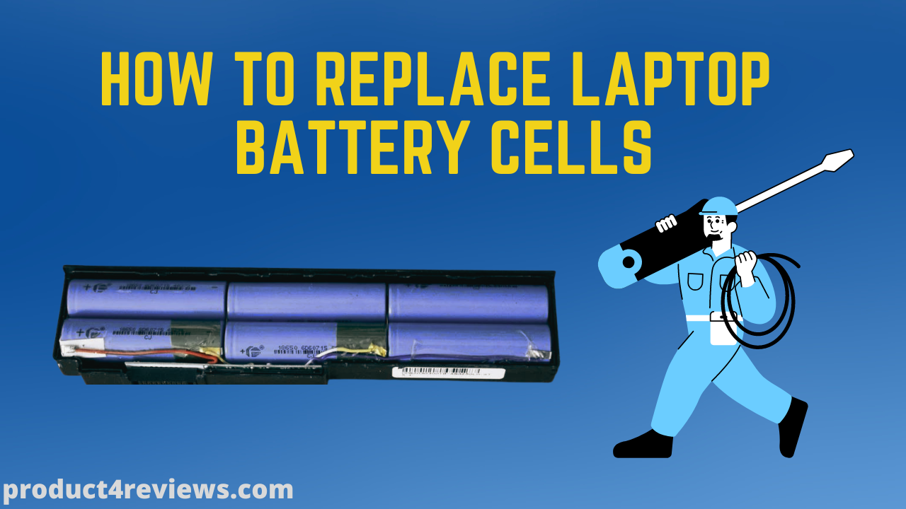 Replace Laptop  Battery Cells