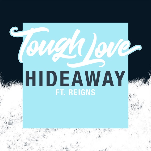 Tough Love - Hideaway (feat. Reigns) - Single [iTunes Plus AAC M4A]