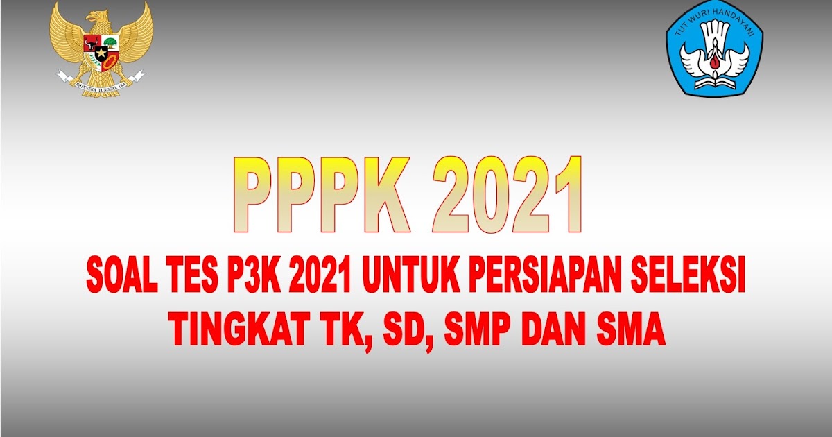 SOAL TES P3K TAHUN 2021 KELOMPOK TES GURU TK SD SMP DAN SMA DISINI