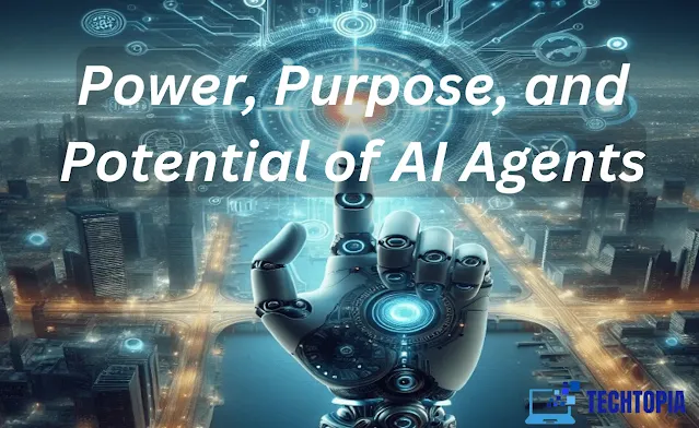 Power, Purpose, and Potential of AI Agents