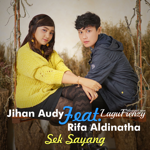 Download Lagu Jihan Audy - Sek Sayang (feat. Rifa Aldinatha)