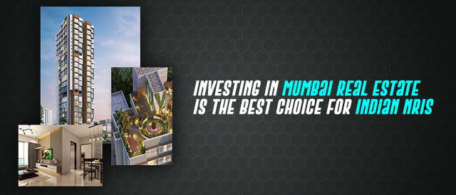 Investing in Mumbai Real Estate is the best choice for Indian NRIs