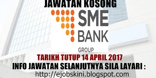 Jawatan Kosong Terkini di SME Bank - 14 April 2017