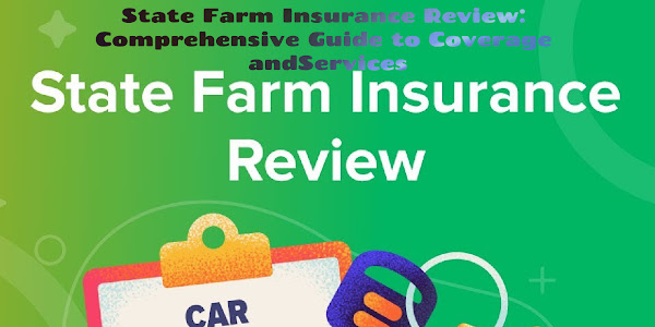 State Farm Insurance Review: Comprehensive Guide to Coverage and
Services
