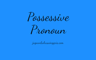 Penjelasan dan Soal Latihan Possessive Pronoun