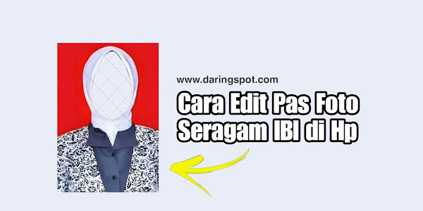 Cara Edit Foto Pakai Seragam IBI di Hp Offline