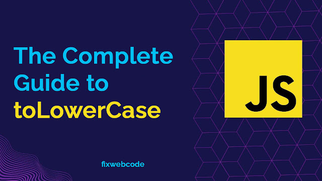 JavaScript Tutorial - The Complete Guide to toLowerCase