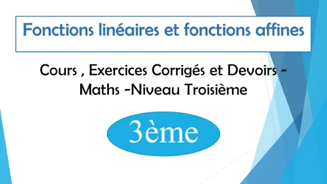 Fonctions linéaires et fonctions affines : Cours , Exercices Corrigés et Devoirs de maths - Niveau  Troisième  3ème