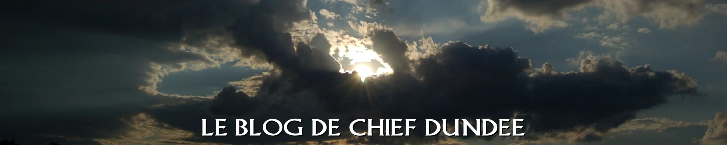 LE BLOG DE CHIEF DUNDEE