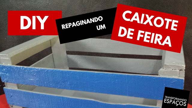 DIY | Repaginando um Caixote de Feira | em 4 passos simples e fáceis!