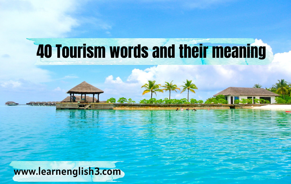40 Tourism words and their meaning