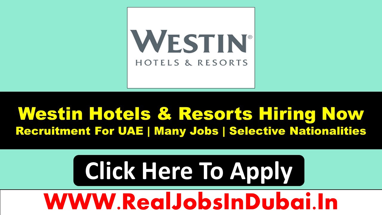 westin hotel dubai jobs, westin hotels and resorts careers, westin hotel jobs in dubai, westin hotel careers uae, westin hotels careers dubai,.
