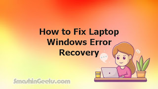 How to Fix Laptop Windows Error Recovery