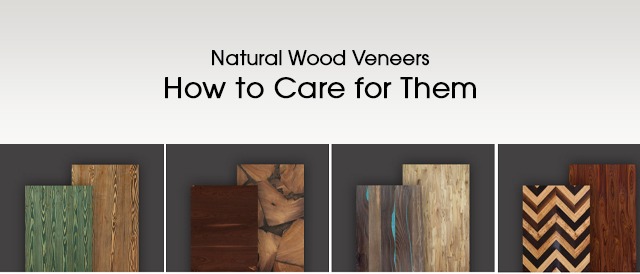 Natural Wood Veneers: How to Care for Them
