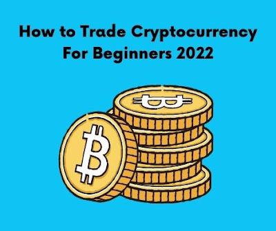 How to Trade Cryptocurrency For Beginners 2022