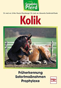 Kolik: Früherkennung - Sofortmaßnahmen - Prophylaxe (Gesundes Pferd)