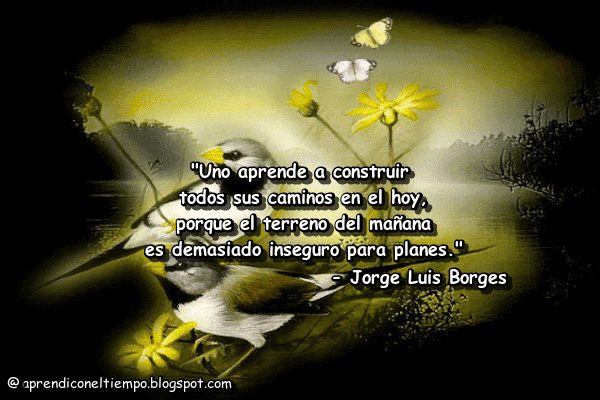 - Jorge Luis Borges