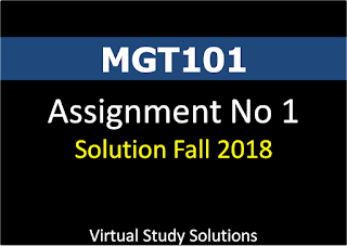 MGT101 Assignment No 1 Solution and Discussion Fall 2018