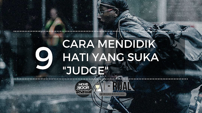 9 Cara Mendidik Hati Yang Suka "Judge"