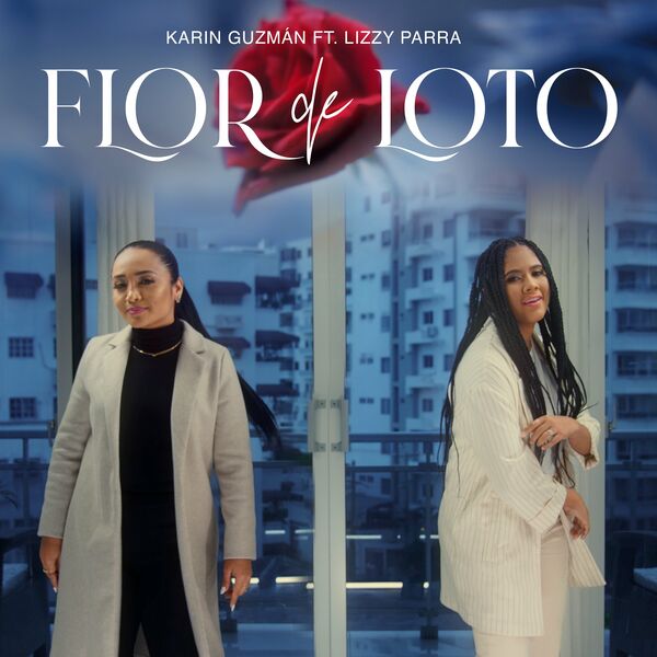 Karin Guzman – Flor De Loto (Feat.Lizzy Parra) (Single) 2022