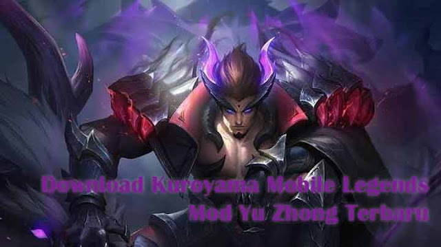 Download Kuroyama Mobile Legends Mod Yu Zhong Terbaru