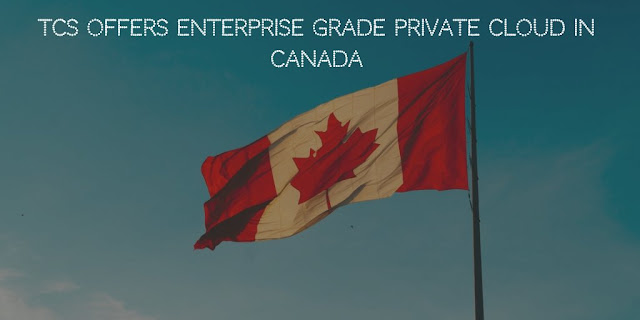 TCS offers Enterprise Grade Private Cloud in Canada