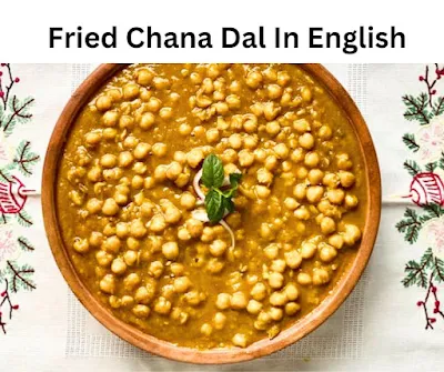 Fried Chana Dal In English