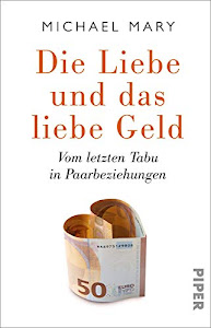 Die Liebe und das liebe Geld: Vom letzten Tabu in Paarbeziehungen