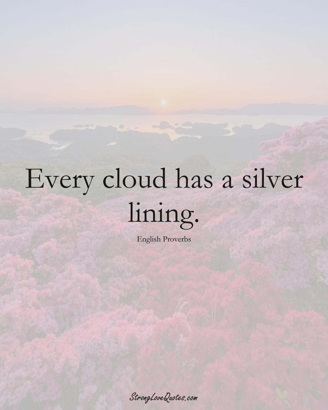 Every cloud has a silver lining. (English Sayings);  #EuropeanSayings