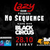 No Sequence with Black Circus Live at Lazy Club. Friday 28.10.2016