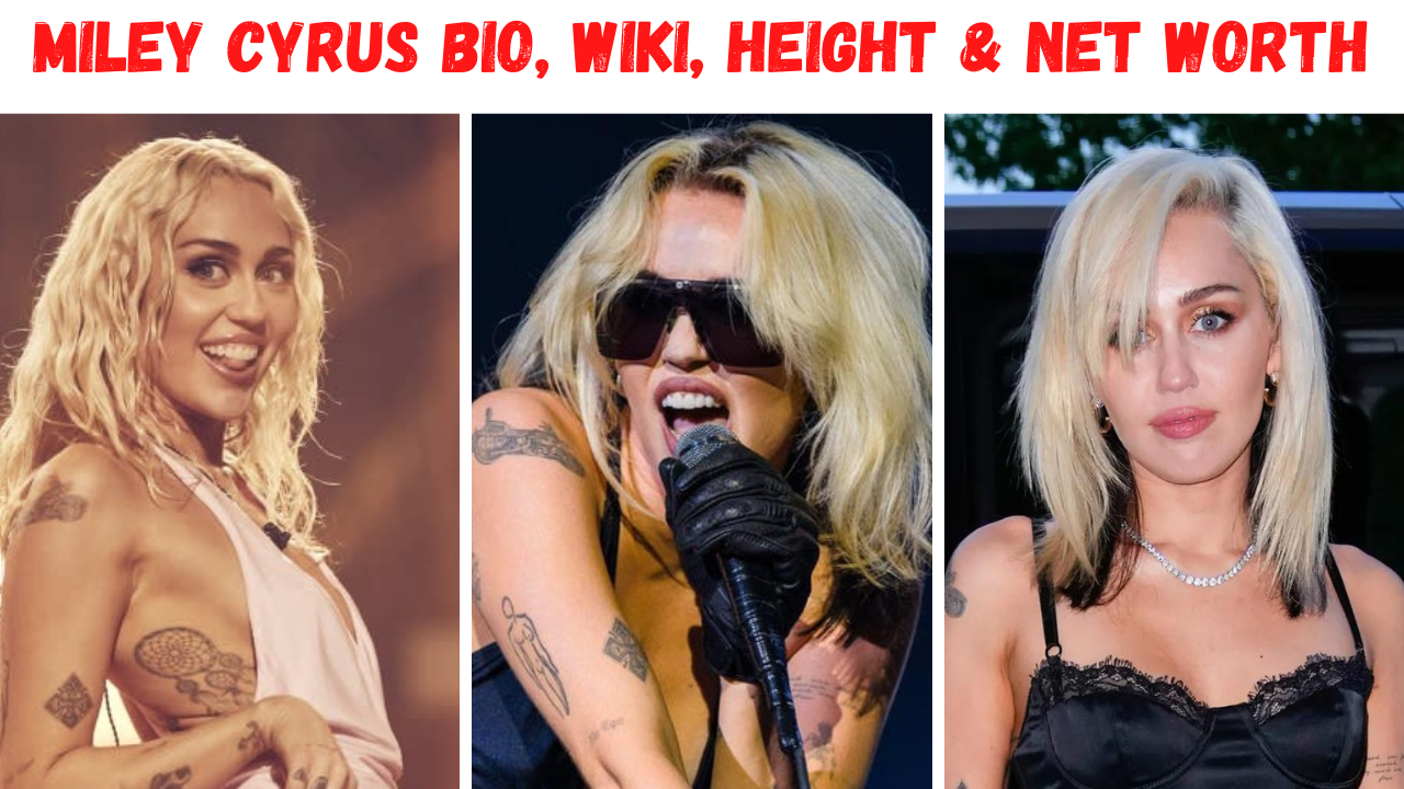 Miley Cyrus Bio, Wiki, Height & Net Worth