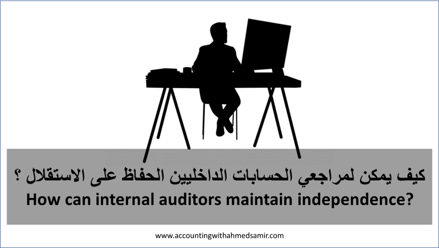 How can internal auditors maintain independence