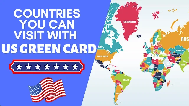 Countries That Green Card Holders Can Travel to Without a Visa