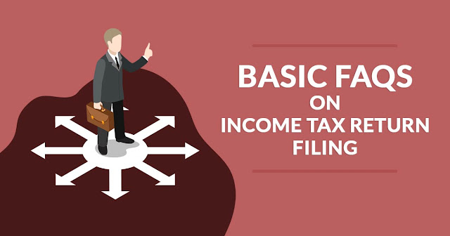 Basic FAQs on Income Tax Return Filing