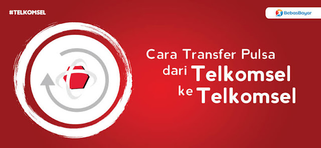 Cara Cepat Transfer Pulsa Telkomsel ke Sesama Operator dan Operator Lain