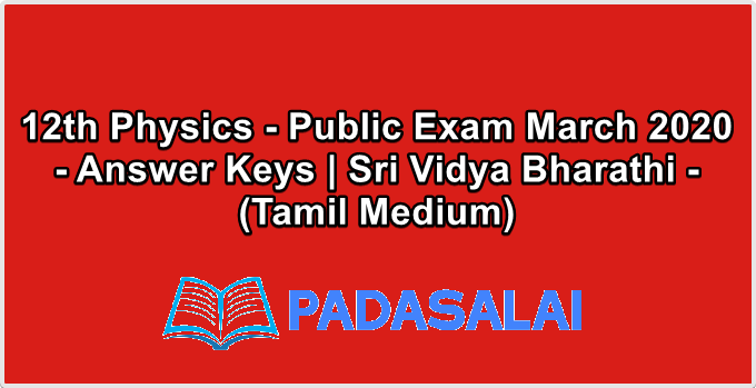 12th Physics - Public Exam March 2020 - Answer Keys | Sri Vidya Bharathi - (Tamil Medium)