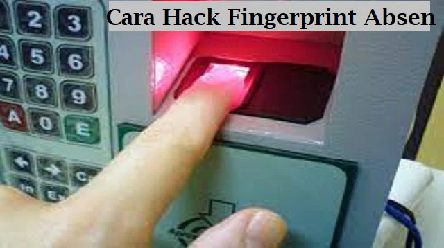 Cara Hack Fingerprint Absen