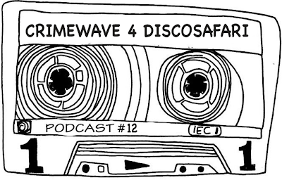 discosafari - podacast 12 - crimewave