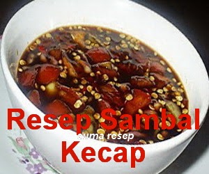 Resep Membuat Sambal Kecap  Mudah Cuma Resep