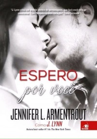 [Resenha] Espero por Você  (Wait For You #1) - Jennifer L. Armentrout