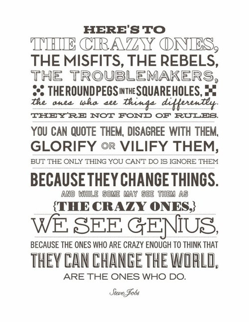 Here's the Crazy Ones, The Misfits, the Rebels - Steve Jobs Think Different Quote