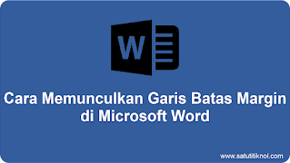Cara Memunculkan Garis Batas Margin di Microsoft Word