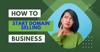 How To Start Domain Selling Business