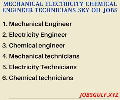 Mechanical Electricity Chemical Engineer Technicians Sky Oil Jobs